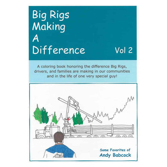 Big Rigs Making a Difference Coloring Book Volume 2